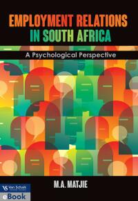 EMPLOYMENT RELATIONS IN SOUTH AFRICA A PSYCHOLOGICAL PERSPECTIVE