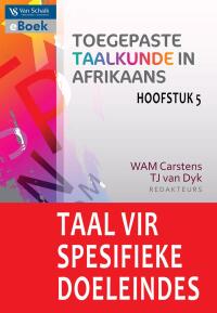 TAAL VIR SPESIFIEKE DOELEINDES  (HOOFSTUK 5 TOEGEPASTE TAALKUNDE IN AFRIKAANS)