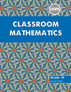 CLASSROOM MATHEMATICS GR 10 (LEARNERS BOOK)