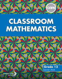 CLASSROOM MATHEMATICS GR 12 (LEARNERS BOOK) (CAPS)