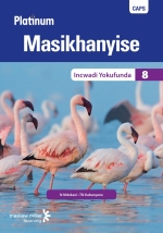 “Platinum Masikhanyise (IsiXhosa HL) Grade 8 Reader ePDF” (9780636162235)(perpetual licence) eTextbook