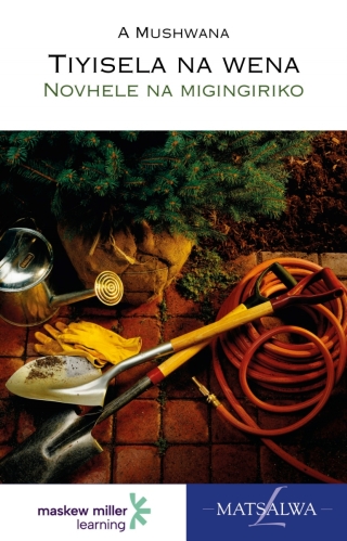 Xitsonga Home Language Gr 7 Tiyisela Na Wena (Novel)