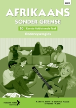 Afrikaans Sonder Grense Eerste Addisionele Taal Graad 10 Onderwysersgids eBOOK