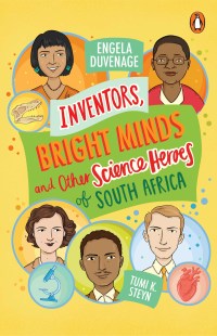 Cover image: Inventors, Bright Minds and Other Science Heroes of South Africa 1st edition 9780639608037