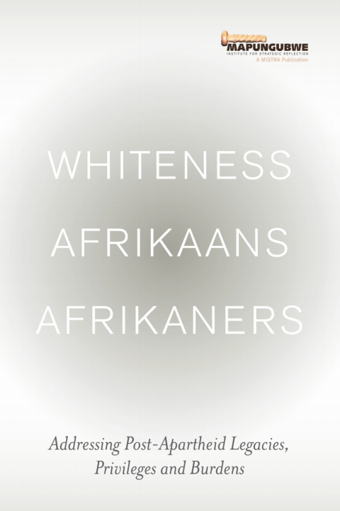 Cover image for book Whiteness Afrikaans Afrikaners: Addressing Post-Apartheid Legacies, Privileges and Burdens