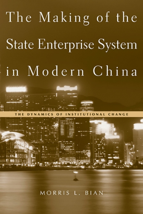 Cover image for book The Making of the State Enterprise System in Modern China