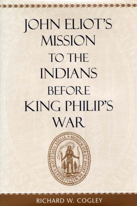 Cover image for book John Eliot’s Mission to the Indians before King Philip’s War