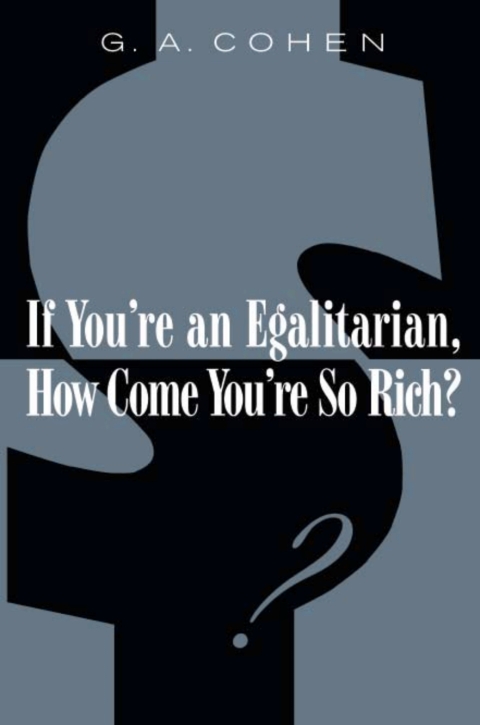 Cover image for book If You're an Egalitarian, How Come You’re So Rich?