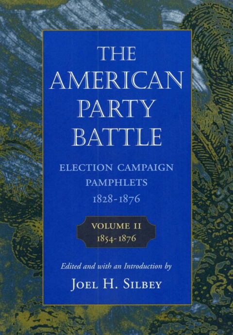 Cover image for book The American Party Battle: Election Campaign Pamphlets, 1828-1876, Volume 2: 1854–1876