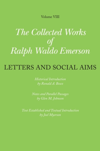 Collected Works of Ralph Waldo Emerson, Volume VIII: Letters and Social Aims