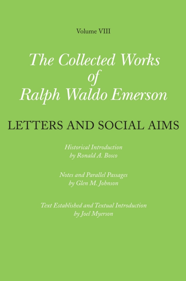 Collected Works of Ralph Waldo Emerson, Volume VIII: Letters and Social Aims