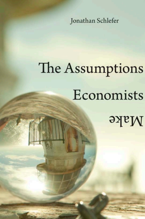 Cover image for book The Assumptions Economists Make