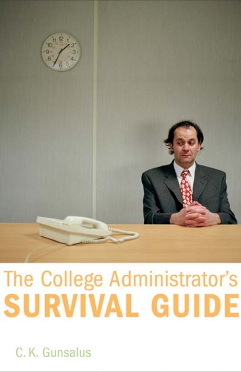 Cover image for book The College Administrator’s Survival Guide