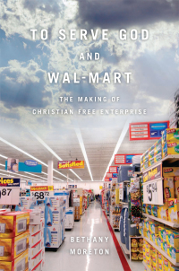 Cover image: To Serve God and Wal-Mart 9780674057401