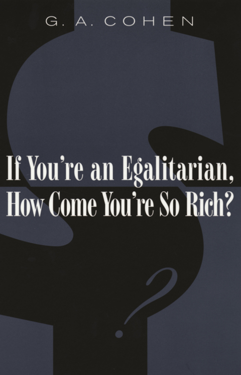Cover image for book If You're an Egalitarian, How Come You’re So Rich?