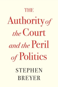 Cover image: The Authority of the Court and the Peril of Politics 9780674269361