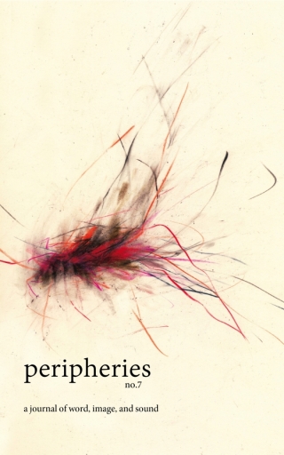 Peripheries: A Journal of Word, Image, and Sound, No. 7