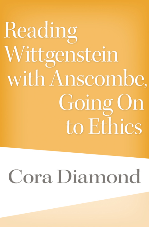 Cover image for book Reading Wittgenstein with Anscombe, Going On to Ethics