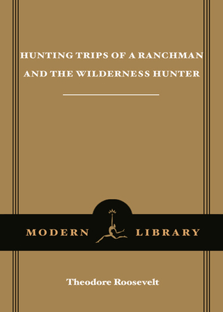 Hunting Trips of a Ranchman and The Wilderness Hunter
