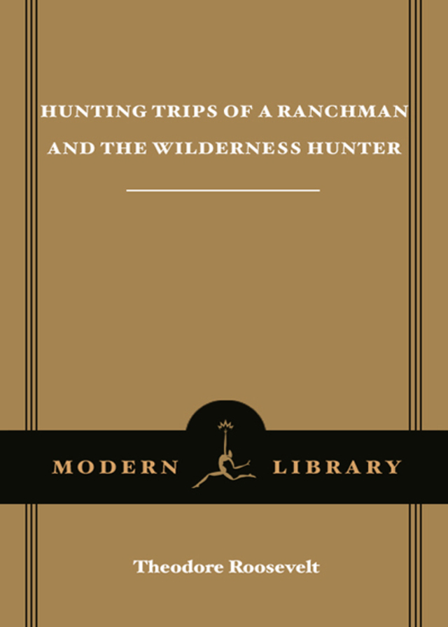Hunting Trips of a Ranchman and The Wilderness Hunter