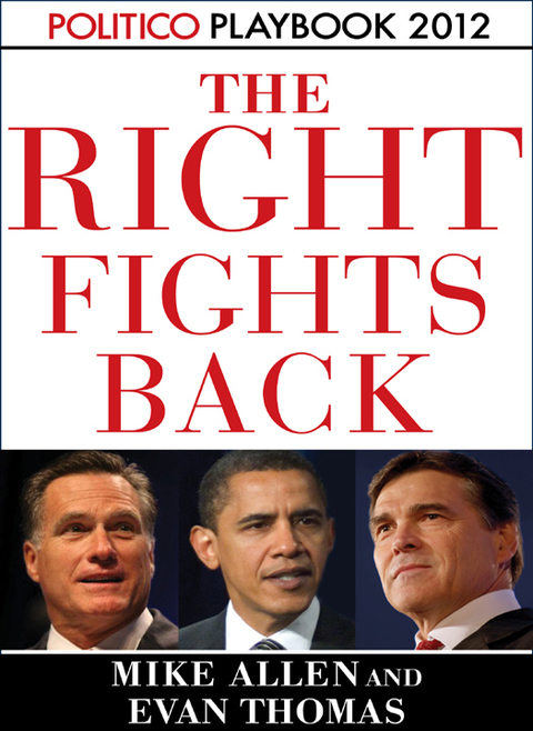 Cover image for book The Right Fights Back: Playbook 2012 (POLITICO Inside Election 2012)