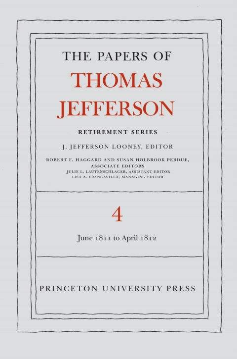 The Papers of Thomas Jefferson, Retirement Series, Volume 4 
