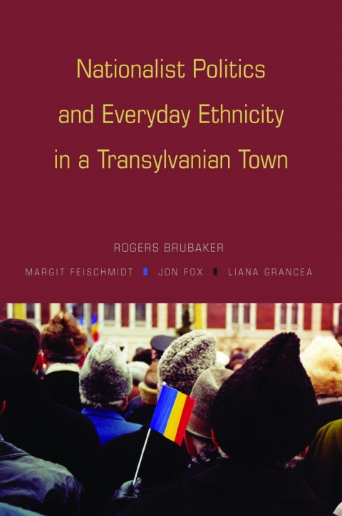 Cover image for book Nationalist Politics and Everyday Ethnicity in a Transylvanian Town