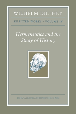 Wilhelm Dilthey: Selected Works, Volume IV