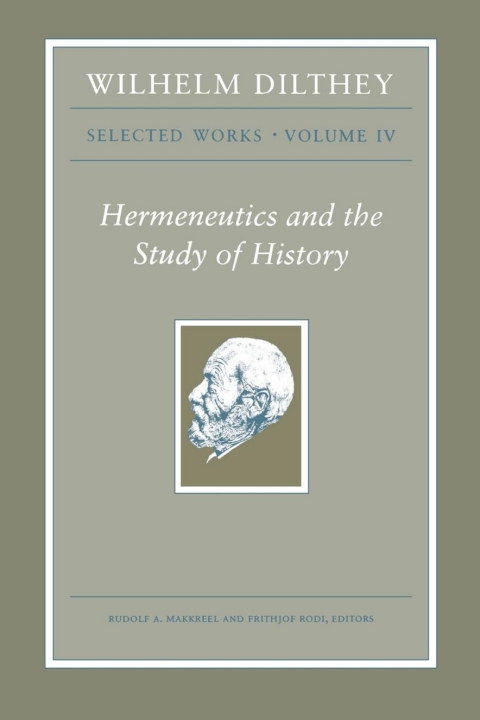 Cover image for book Wilhelm Dilthey: Selected Works, Volume IV