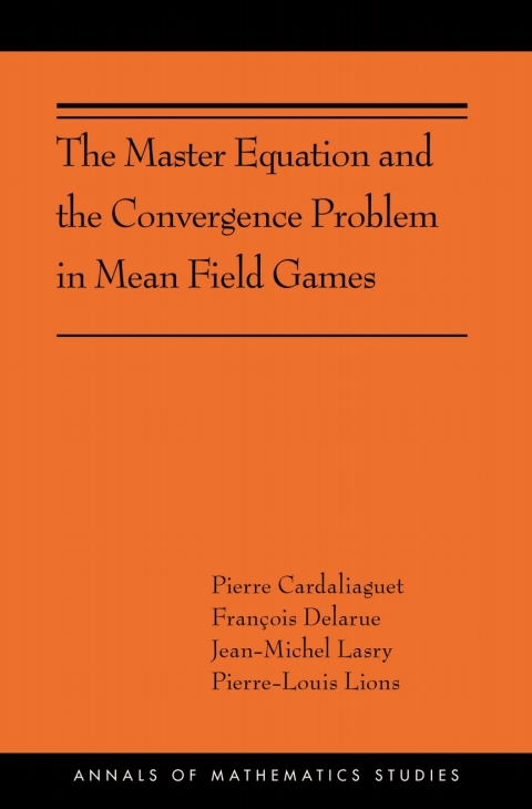 Cover image for book The Master Equation and the Convergence Problem in Mean Field Games