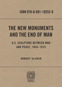 Cover image: The New Monuments and the End of Man 9780691192529