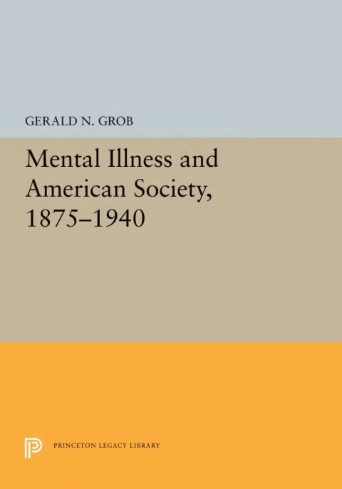 Cover image for book Mental Illness and American Society, 1875-1940