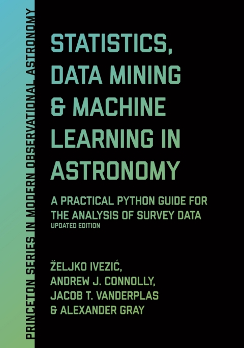 Statistics, Data Mining, and Machine Learning in Astronomy 