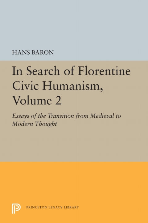 In Search of Florentine Civic Humanism, Volume 2 