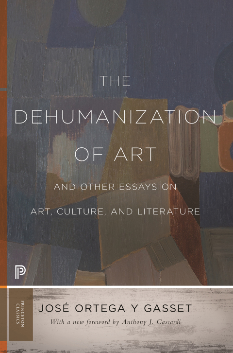 Cover image for book The Dehumanization of Art and Other Essays on Art, Culture, and Literature