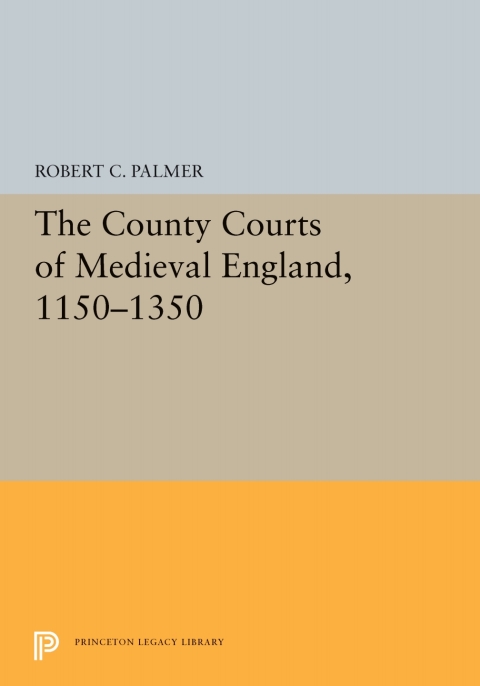 Cover image for book The County Courts of Medieval England, 1150-1350