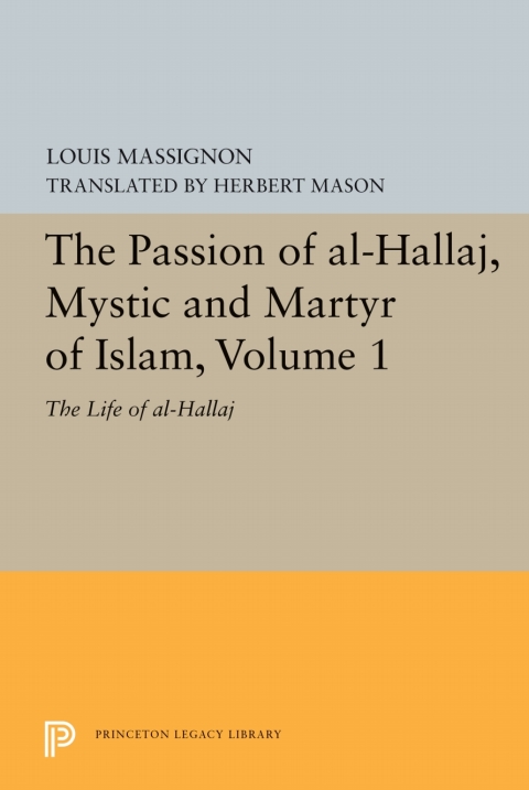 Cover image for book The Passion of Al-Hallaj, Mystic and Martyr of Islam, Volume 1