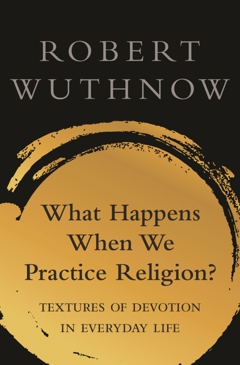 Cover image for book What Happens When We Practice Religion?