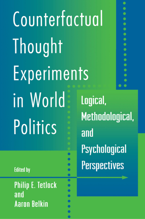 Counterfactual Thought Experiments in World Politics 