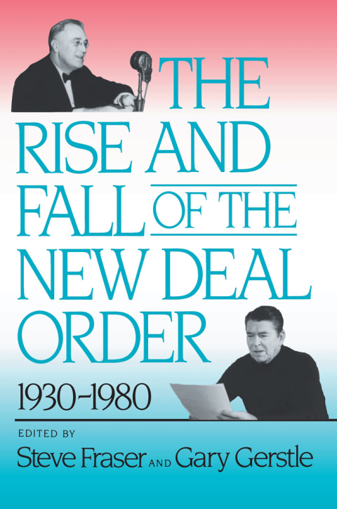 The Rise and Fall of the New Deal Order, 1930-1980 