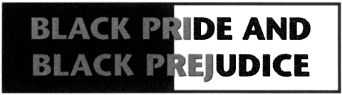 Black Pride and Black Prejudice 
