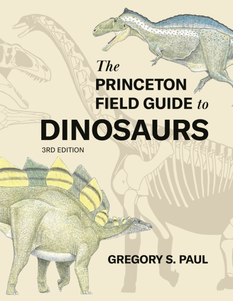Cover image for book The Princeton Field Guide to Dinosaurs (Third Edition)