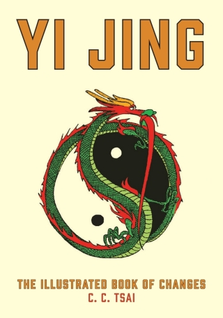 Yi Jing: The Illustrated Book of Changes