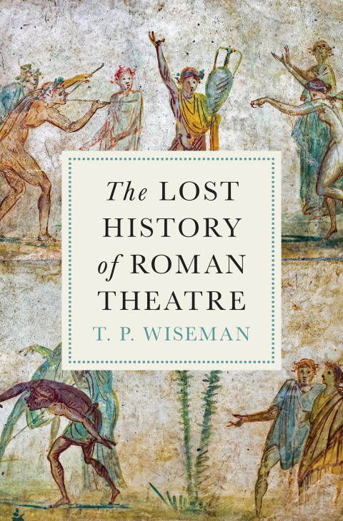 Cover image for book The Lost History of Roman Theatre
