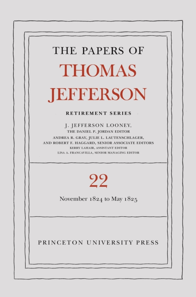 The Papers of Thomas Jefferson, Retirement Series, Volume 22