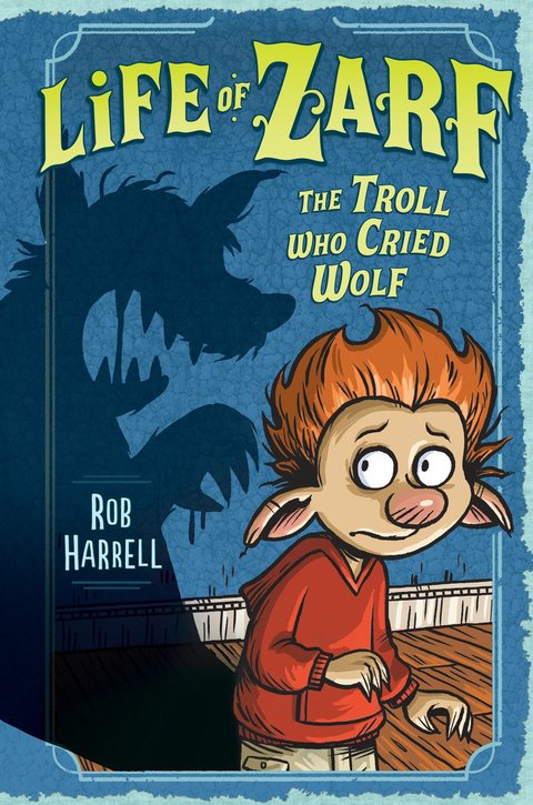 Cover image for book Life of Zarf: The Troll Who Cried Wolf