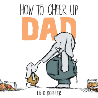 How to Cheer Up Dad