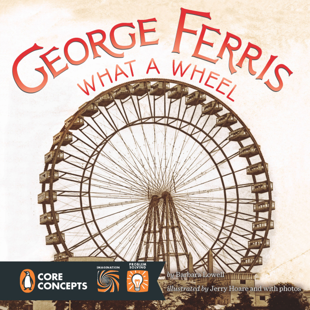 George Ferris, What a Wheel!