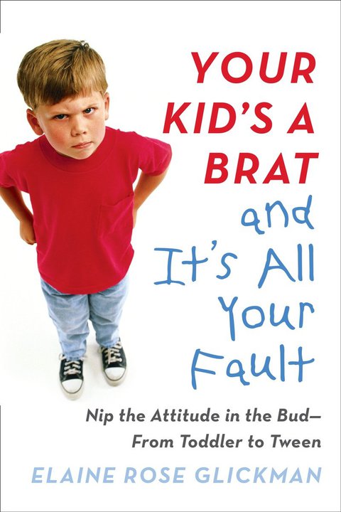 Cover image for book Your Kid's a Brat and It's All Your Fault