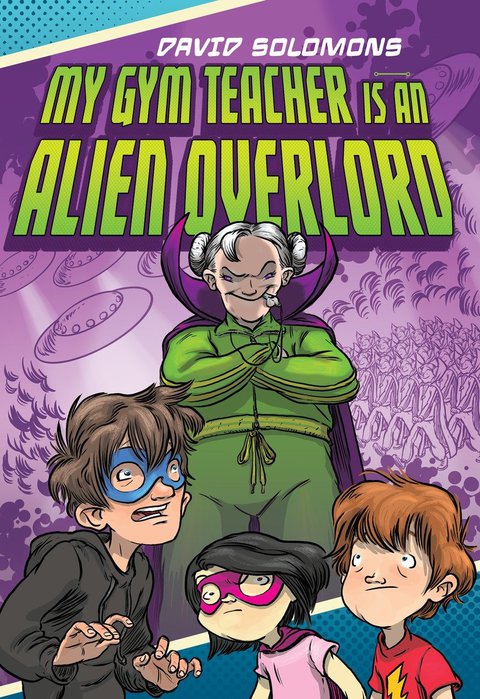 Cover image for book My Gym Teacher Is an Alien Overlord